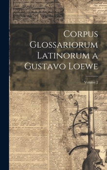 Hardcover Corpus Glossariorum Latinorum a Gustavo Loewe; Volume 2 [Latin] Book