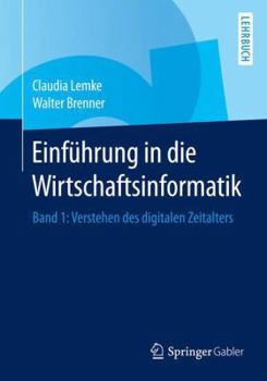 Paperback Einführung in Die Wirtschaftsinformatik: Band 1: Verstehen Des Digitalen Zeitalters [German] Book