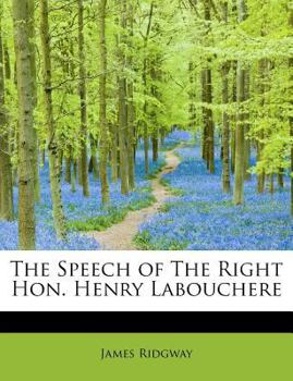 Paperback The Speech of the Right Hon. Henry Labouchere Book