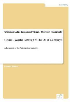 Paperback China - World Power Of The 21st Century?: A Research of the Automotive Industry Book