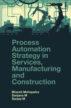 Hardcover Process Automation Strategy in Services, Manufacturing and Construction Book