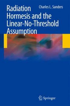 Hardcover Radiation Hormesis and the Linear-No-Threshold Assumption Book