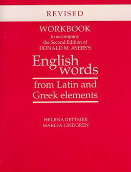 Paperback Workbook to Accompany the Second Edition of Donald M. Ayers's English Words from Latin and Greek Elements: Revised Edition Book