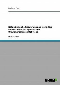 Paperback Naturräumliche Gliederung und vielfältige Lebensräume mit spezifischen Umweltproblemen Boliviens [German] Book