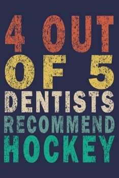 4 Out Of 5 Dentists Recommend Hockey: Funny Vintage Dentist Journal Gift