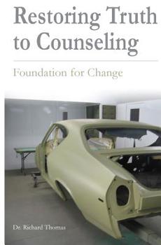 Paperback Restoring Truth To Counseling: Foundation for Change Book