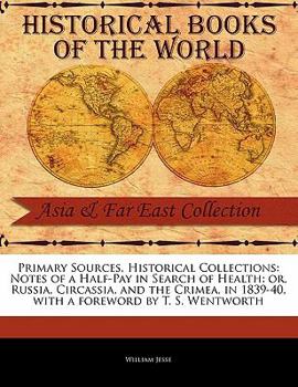 Notes of a Half-Pay in Search of Health: Or, Russia, Circassia, and the Crimea, in 1839-40