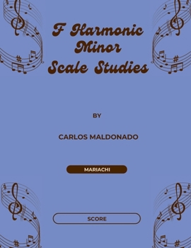 F Harmonic Minor Scale Studies Violin: A Mariachi Classroom Resource
