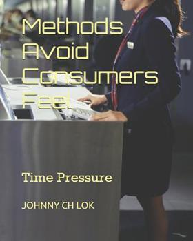 Paperback Methods Avoid Consumers Feel: Time Pressure Book