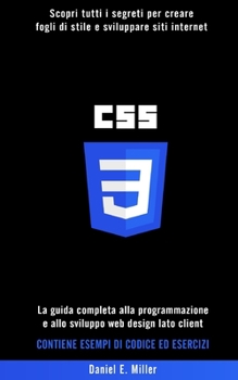 Paperback CSS: Scopri tutti i segreti per creare fogli di stile e sviluppare siti internet. La guida completa alla programmazione e a [Italian] Book