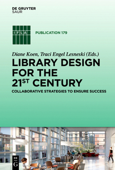 Hardcover Library Design for the 21st Century: Collaborative Strategies to Ensure Success Book