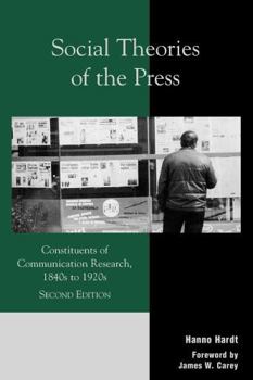 Hardcover Social Theories of the Press: Constituents of Communication Research, 1840s to 1920s Book