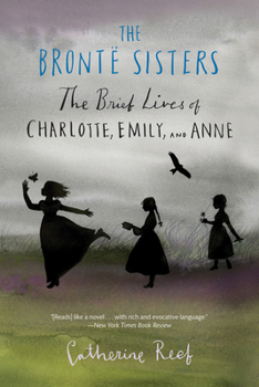 Paperback The Brontë Sisters: The Brief Lives of Charlotte, Emily, and Anne Book