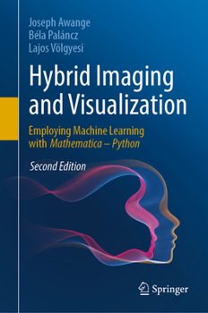 Hardcover Hybrid Imaging and Visualization: Employing Machine Learning with Mathematica - Python Book