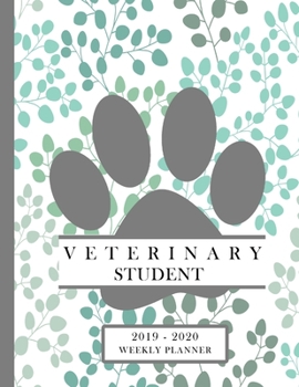 Veterinary Student 2019-2020 Weekly Planner: DVM Nurse Assistant Technician Education Monthly Daily Class Assignment Activities Schedule October 2019 ... Journal Pages Paw Print Gray Mint Teal Leaves