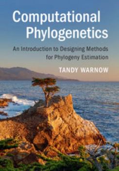 Hardcover Computational Phylogenetics: An Introduction to Designing Methods for Phylogeny Estimation Book
