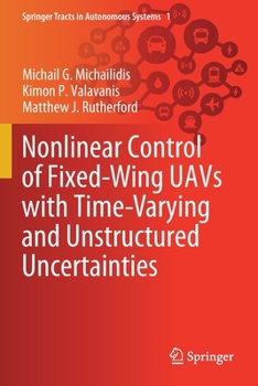 Paperback Nonlinear Control of Fixed-Wing Uavs with Time-Varying and Unstructured Uncertainties Book