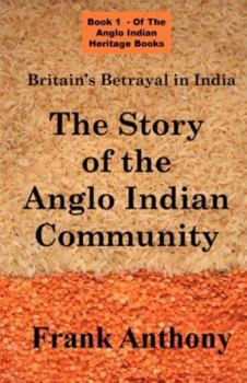 Paperback Britain's Betrayal in India: The Story of the Anglo Indian Community Book