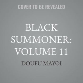 Black Summoner: Volume 11: The Horn Sounds in the Abyss