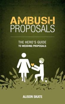 Paperback Ambush Proposals: The Hero's Guide to Wedding Proposals Book