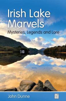 Paperback Irish Lake Marvels: Mysteries, Legends and Lore Book