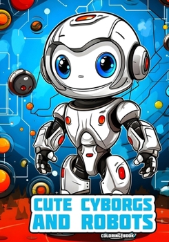 Paperback Cute Cyborgs and Robots: Coloring Book