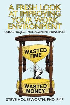 Paperback A Fresh Look at Improving Your Work Environment: Using Project Management Principles Book