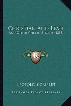 Paperback Christian And Leah: And Other Ghetto Stories (1895) Book