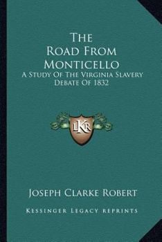 Paperback The Road From Monticello: A Study Of The Virginia Slavery Debate Of 1832 Book