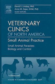 Hardcover Small Animal Parasites: Biology and Control, an Issue of Veterinary Clinics: Small Animal Practice: Volume 39-6 Book