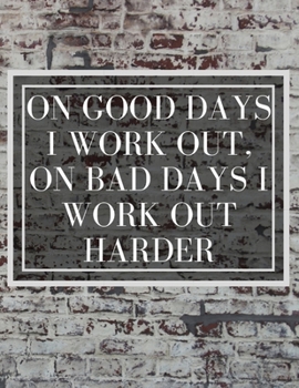 Paperback On Good Days I work Out, On Bad Days I work Out Harder: Inspirational Quote Workout Log Book