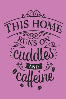 Paperback This Home Runs on Cuddles and Caffeine: Gift for Mum - Coffee Gift - Planner Organiser Journal Book