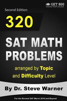 Paperback 320 SAT Math Problems Arranged by Topic and Difficulty Level, 2nd Edition: For the Revised SAT March 2016 and Beyond Book
