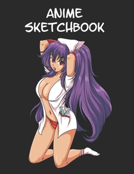 Anime Sketchbook: 8,5x11 Blanko Sketch Pad for Anime Manga Kawaii Otaku Drawing Sketching or Doodling – Comic Cartoon Senpai Hentai