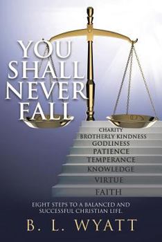 Paperback You Shall Never Fall: Eight steps to a balanced and successful Christian Life Book