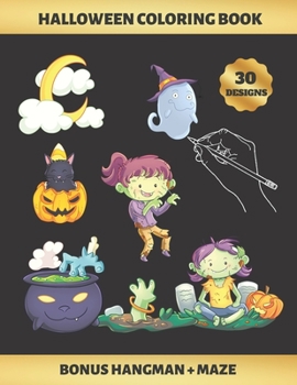 HALLOWEEN COLORING BOOK: FOR GIRLS (4-9 YEARS OF AGE) | Children's Activity Books | BONUS HANGMAN + MAZE |  CUTE ZOMBIES , WITCHES, GHOSTS AND BATS | Creative Gift | KIDS UP TO 9 YEARS OLD.