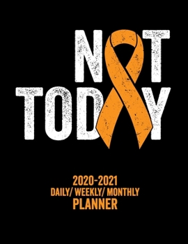 Paperback Not Today Multiple Sclerosis: 2020 -2021 Daily/ Weekly/ Monthly Planner: 2-Year Personal Planner with Grid Calendar MS Orange Awareness Ribbon Appoi Book