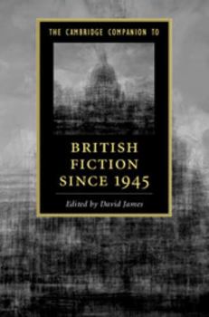 The Cambridge Companion to British Fiction Since 1945 - Book  of the Cambridge Companions to Literature