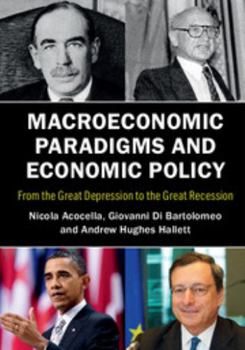 Hardcover Macroeconomic Paradigms and Economic Policy: From the Great Depression to the Great Recession Book