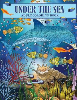 Paperback Under the Sea: An Ocean Coloring Adventure for Adults Book