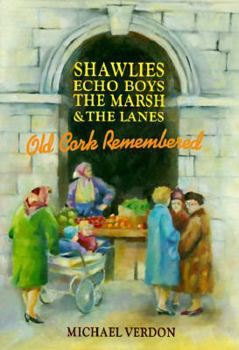 Hardcover Shawlies, Echo Boys, the Marsh & the Lanes: Old Cork Remembered Book