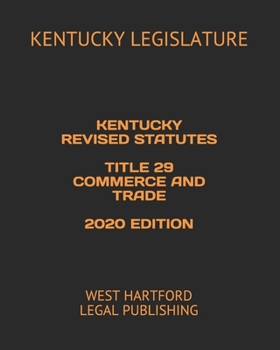 Paperback Kentucky Revised Statutes Title 29 Commerce and Trade 2020 Edition: West Hartford Legal Publishing Book