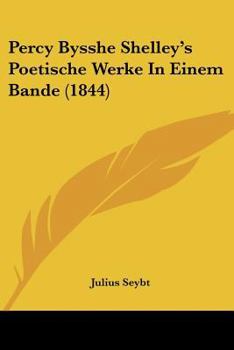 Paperback Percy Bysshe Shelley's Poetische Werke In Einem Bande (1844) [German] Book
