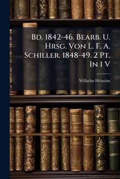 Paperback Bd. 1842-46. Bearb. U. Hrsg. Von L. F. A. Schiller. 1848-49. 2 Pt. In 1 V Book