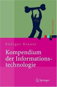 Hardcover Kompendium der Informationstechnologie: Hardware, Software, Client-Server-Systeme, Netzwerke, Datenbanken [German] Book