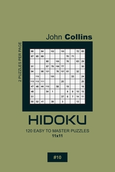 Paperback Hidoku - 120 Easy To Master Puzzles 11x11 - 10 Book