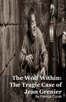 Paperback The Wolf Within: The Tragic Case of Jean Grenier Book