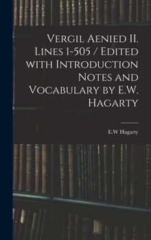 Hardcover Vergil Aenied II. Lines 1-505 / Edited With Introduction Notes and Vocabulary by E.W. Hagarty Book