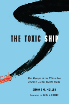 Paperback The Toxic Ship: The Voyage of the Khian Sea and the Global Waste Trade Book