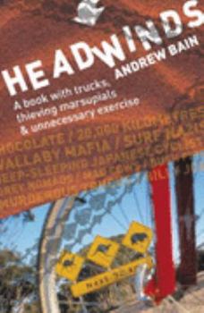Paperback Headwinds: A Book With Trucks, Thieving Marsupials & Unnecessary Exercise Book